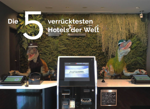 verrückteste Hotels der Welt